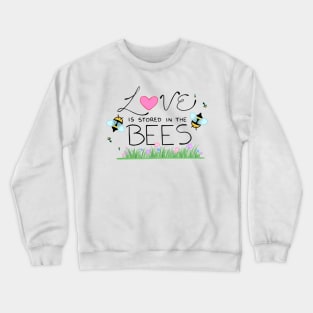 Love is Stored in the Bees Crewneck Sweatshirt